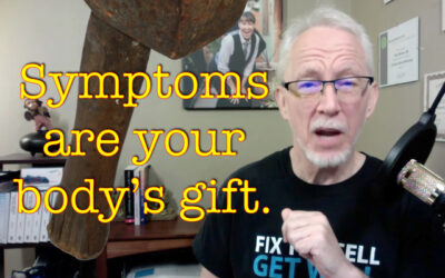 Symptoms Are Your Body’s Gift